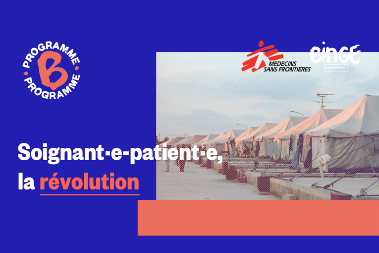 Programme B Podcast MSF La relation soignant – patient vit-elle une révolution dans l’humanitaire ?