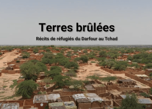 Terres brûlées, récits de réfugiés du Darfour au Tchad